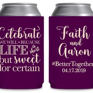 Celebrate We Will Life Is Short 1A Foldable Can Koozies Wedding Gifts for Guests