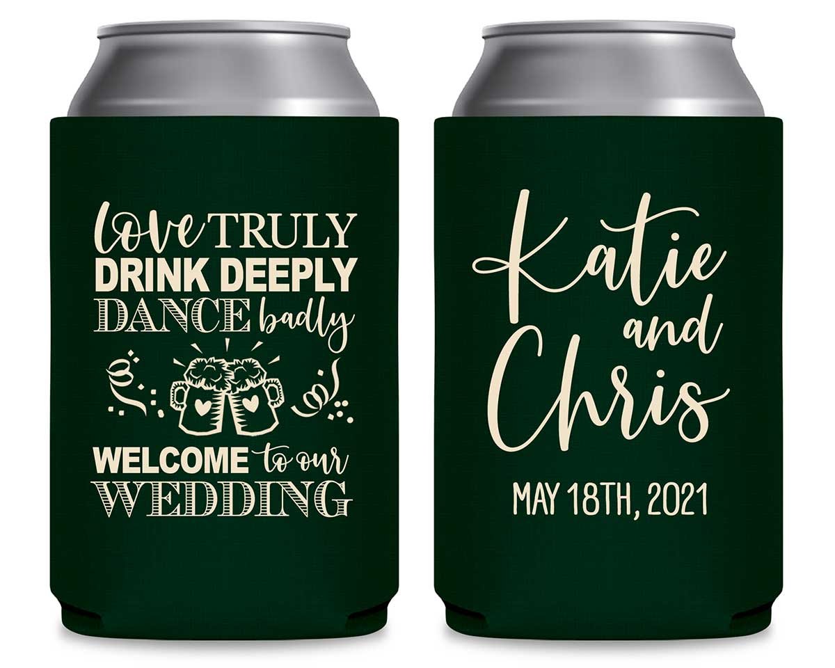 Love Truly Drink Deeply Dance Badly 1A Foldable Can Koozies Wedding Gifts for Guests