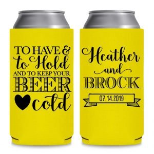 To Have & To Hold Keep Your Beer Cold 1A Foldable 8.3 oz Slim Can Koozies Wedding Gifts for Guests
