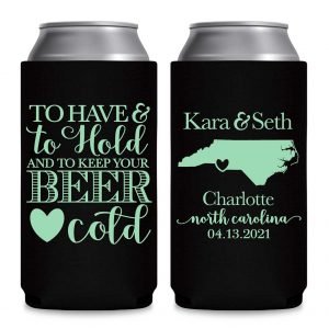 To Have & To Hold Keep Your Beer Cold 1B Foldable 12 oz Slim Can Koozies Wedding Gifts for Guests