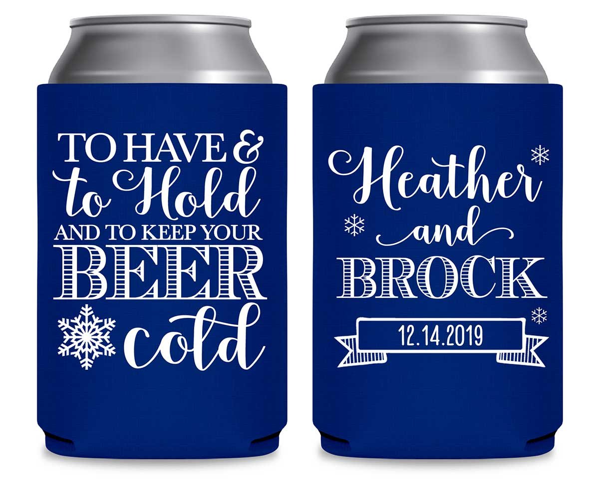 To Have & To Hold Keep Your Beer Cold 1C Foldable Can Koozies Wedding Gifts for Guests