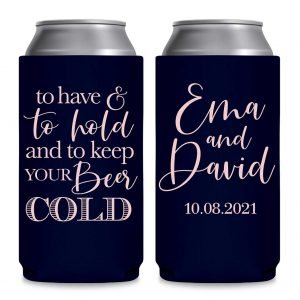 To Have & To Hold Keep Your Beer Cold 2A Foldable 12 oz Slim Can Koozies Wedding Gifts for Guests