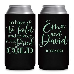 To Have & To Hold Keep Your Drink Cold 2A Foldable 12 oz Slim Can Koozies Wedding Gifts for Guests