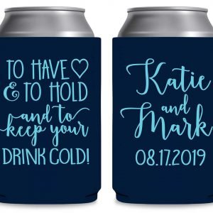 To Have & To Hold Keep Your Drink Cold 4A Foldable Can Koozies Wedding Gifts for Guests