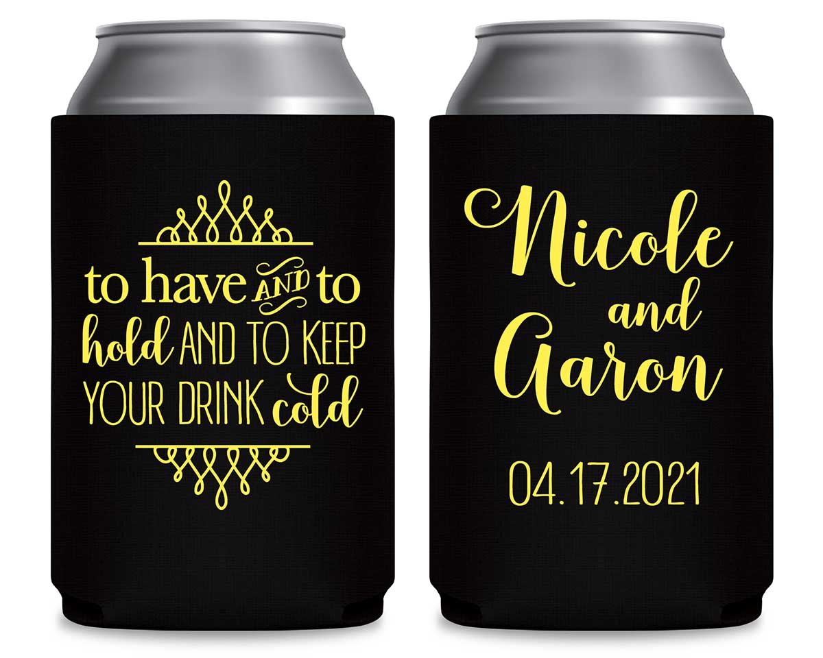 To Have & To Hold Keep Your Drink Cold 5A Foldable Can Koozies Wedding Gifts for Guests