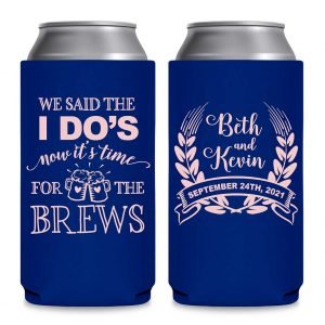 We Said The I Do's Now It's Time For The Brews 1A Foldable 8.3 oz Slim Can Koozies Wedding Gifts for Guests