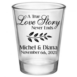 A True Love Story Never Ends 1A Standard 1.75oz Clear Shot Glasses Romantic Wedding Gifts for Guests