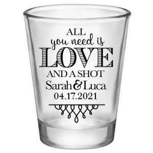 All You Need Is Love And A Shot 4A Standard 1.75oz Clear Shot Glasses Funny Wedding Gifts for Guests