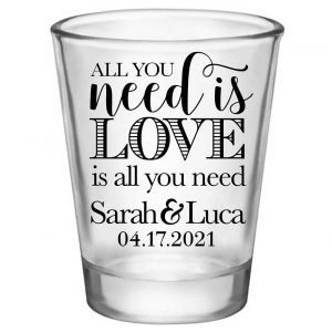 All You Need Is Love Is All You Need 1A Standard 1.75oz Clear Shot Glasses Romantic Wedding Gifts for Guests