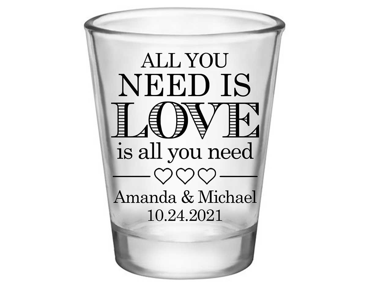 All You Need Is Love Is All You Need 1B Standard 1.75oz Clear Shot Glasses Romantic Wedding Gifts for Guests