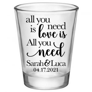 All You Need Is Love Is All You Need 2A Standard 1.75oz Clear Shot Glasses Romantic Wedding Gifts for Guests