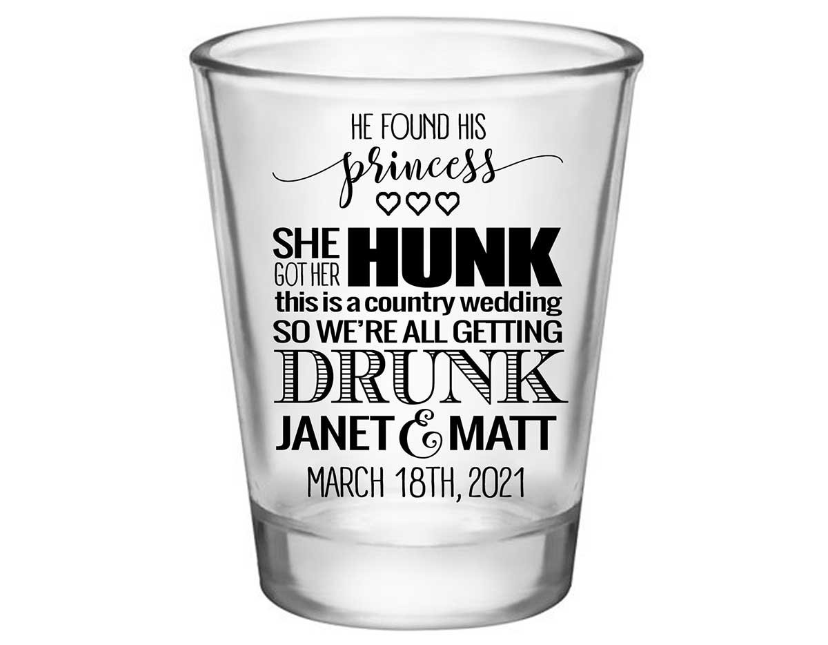 He Found His Princess She Got Her Hunk 1A Standard 1.75oz Clear Shot Glasses Country Wedding Gifts for Guests