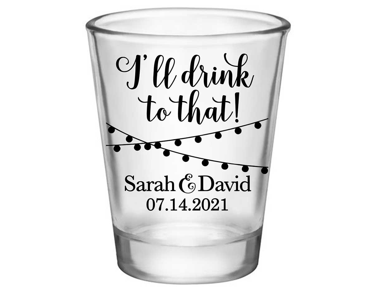 I'll Drink To That 1A Standard 1.75oz Clear Shot Glasses Rustic Wedding Gifts for Guests