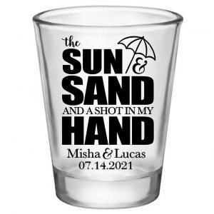 The Sun & The Sand Shot In My Hand 1A Standard 1.75oz Clear Shot Glasses Beach Wedding Gifts for Guests