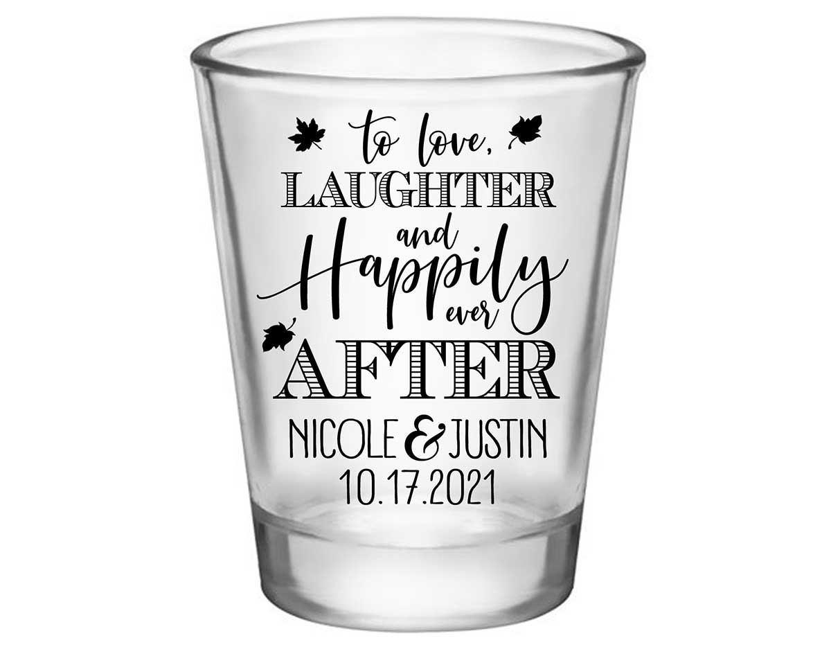To Love Laughter & Happily Ever After 3C Standard 1.75oz Clear Shot Glasses Fall Wedding Gifts for Guests