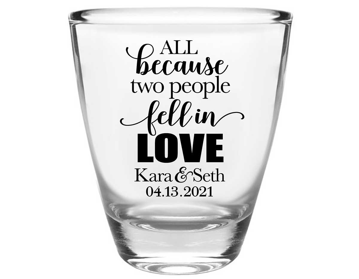 All Because Two People Fell In Love 1A Clear 1oz Round Barrel Shot Glasses Romantic Wedding Gifts for Guests