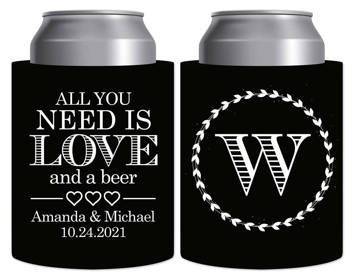 All You Need Is Love And A Beer 1B Thick Foam Can Koozies Funny Wedding Gifts for Guests