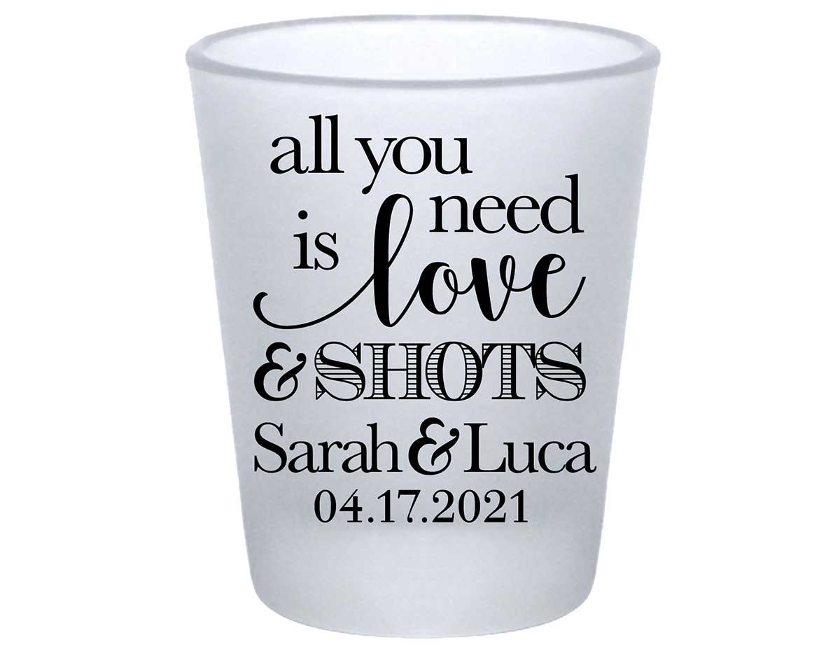 All You Need Is Love And A Shot 2A Standard 1.75oz Frosted Shot Glasses Funny Wedding Gifts for Guests