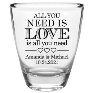 All You Need Is Love Is All You Need 1B Clear 1oz Round Barrel Shot Glasses Romantic Wedding Gifts for Guests