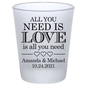 All You Need Is Love Is All You Need 1B Standard 1.75oz Frosted Shot Glasses Romantic Wedding Gifts for Guests