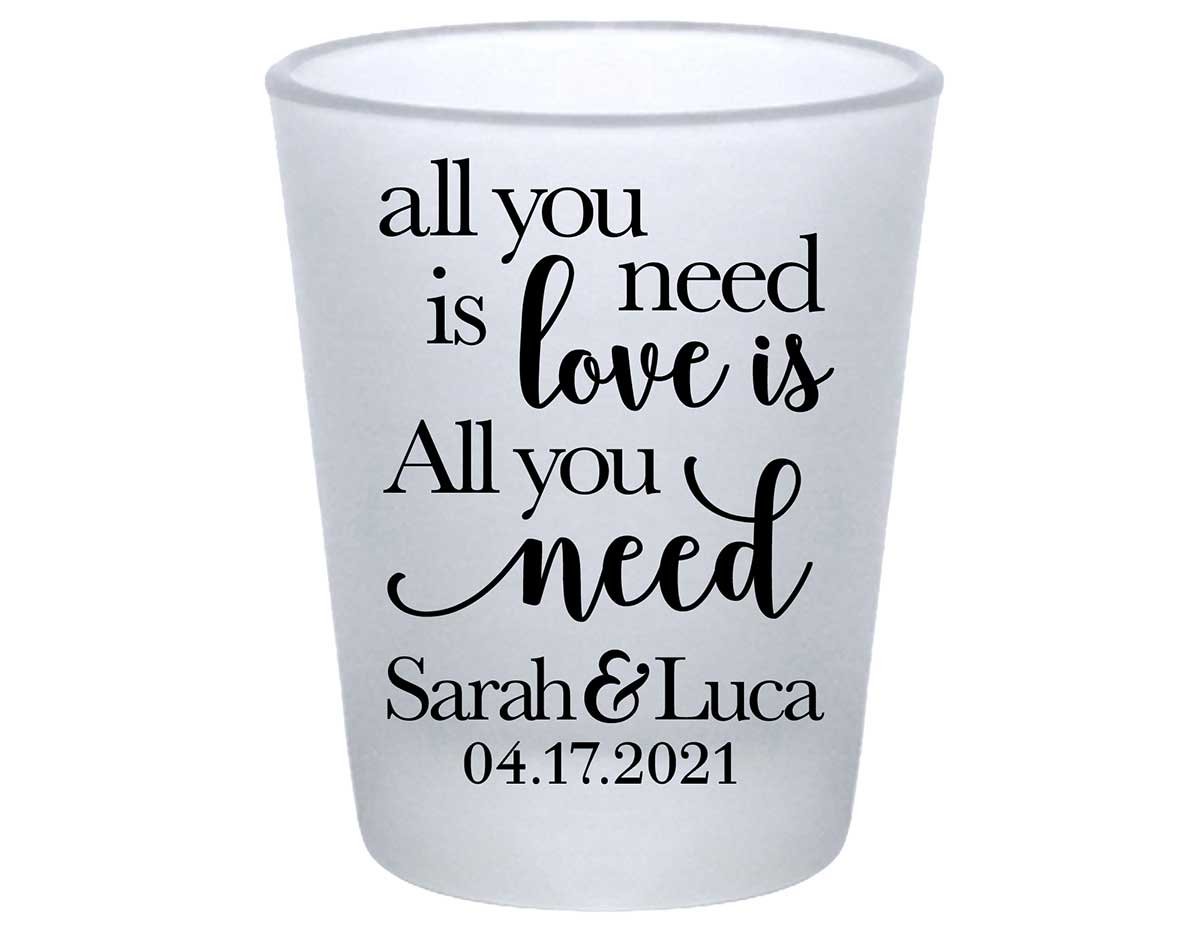 All You Need Is Love Is All You Need 2A Standard 1.75oz Frosted Shot Glasses Romantic Wedding Gifts for Guests
