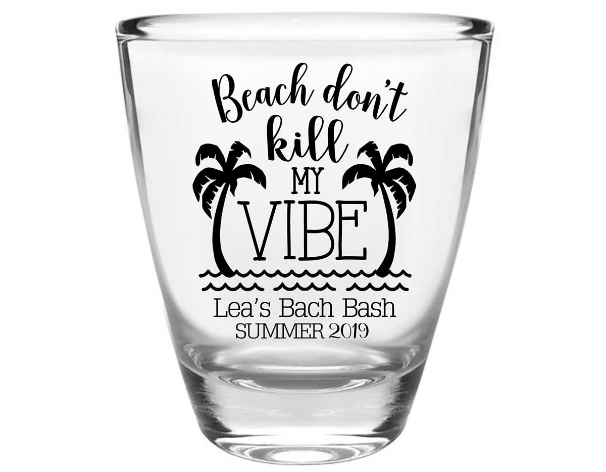 Beach Don't Kill My Vibe Bachelorette 1A Clear 1oz Round Barrel Shot Glasses Summer Bachelorette Party Gifts for Guests