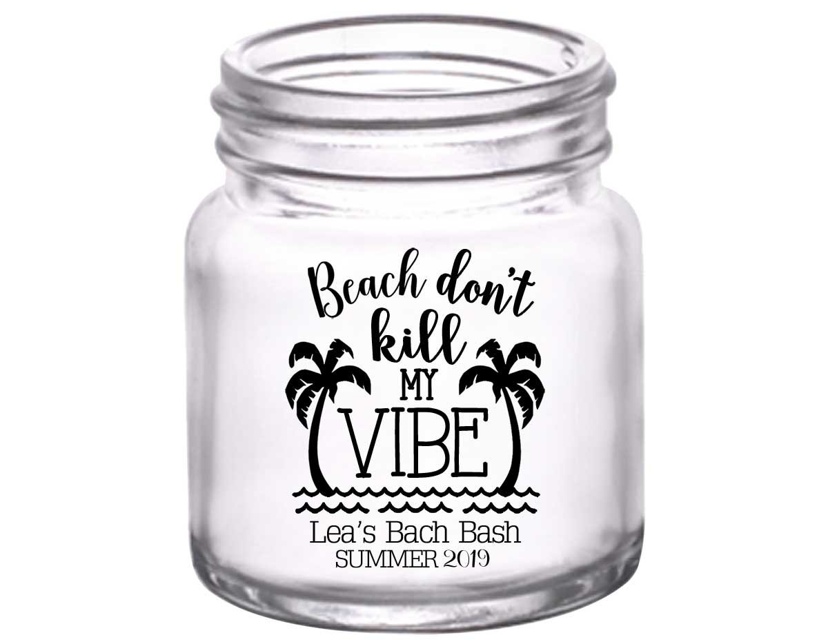 Beach Don't Kill My Vibe Bachelorette 1A 2oz Mini Mason Shot Glasses Summer Bachelorette Party Gifts for Guests