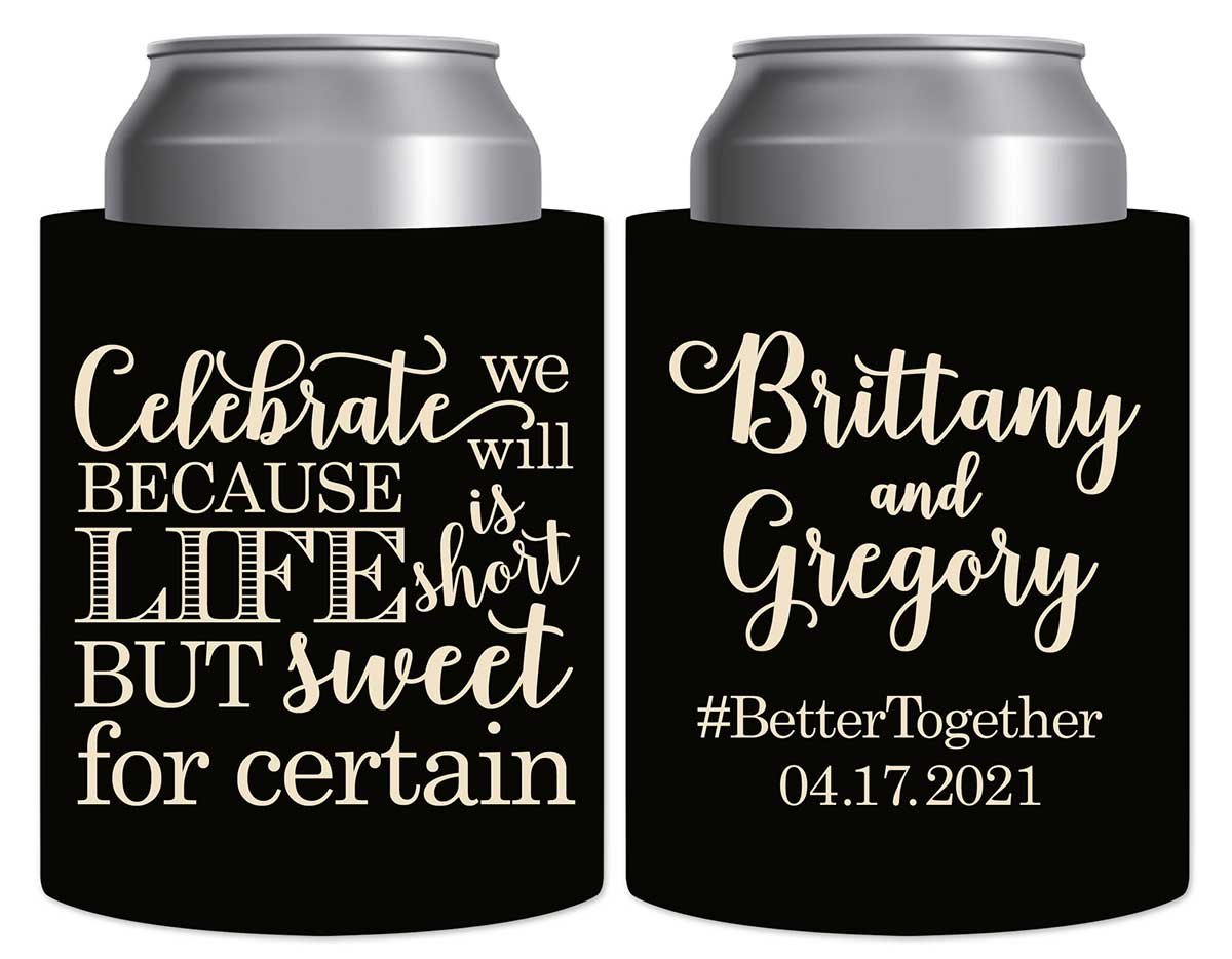 Celebrate We Will Life Is Short 1A Thick Foam Can Koozies Dave Matthews Band Wedding Gifts for Guests