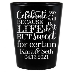 Celebrate We Will Life Is Short 1A Standard 1.5oz Black Shot Glasses Dave Matthews Band Wedding Gifts for Guests
