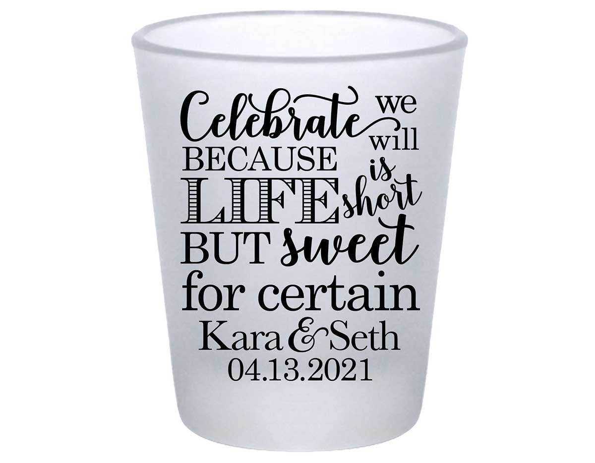 Celebrate We Will Life Is Short 1A Standard 1.75oz Frosted Shot Glasses Dave Matthews Band Wedding Gifts for Guests