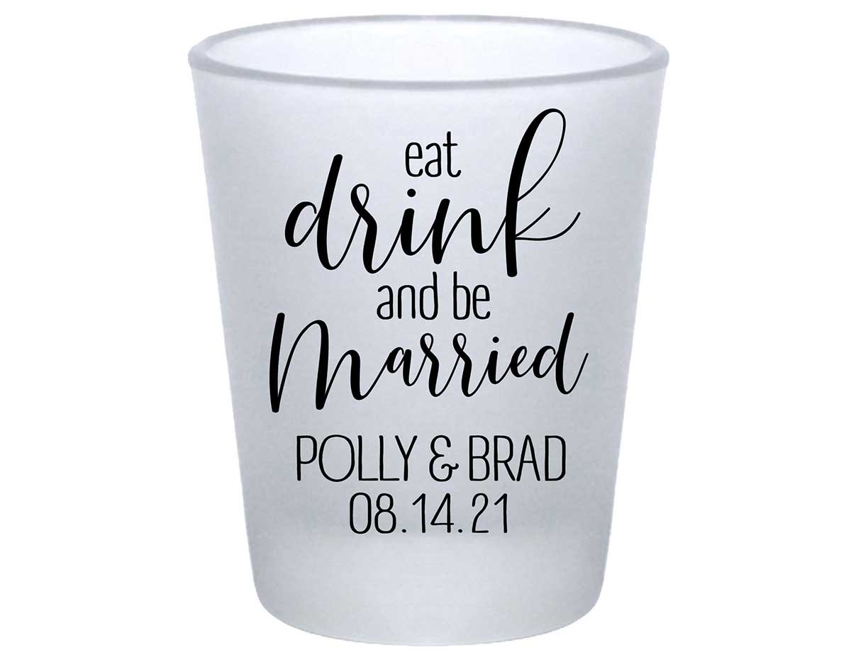 Eat Drink And Be Married 7A Standard 1.75oz Frosted Shot Glasses Romantic Wedding Gifts for Guests