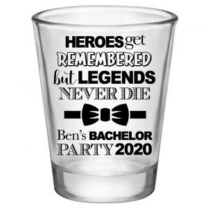 Heroes Get Remembered Legends Never Die 1A Standard 1.75oz Clear Shot Glasses Personalized Bachelor Party Gifts for Guests