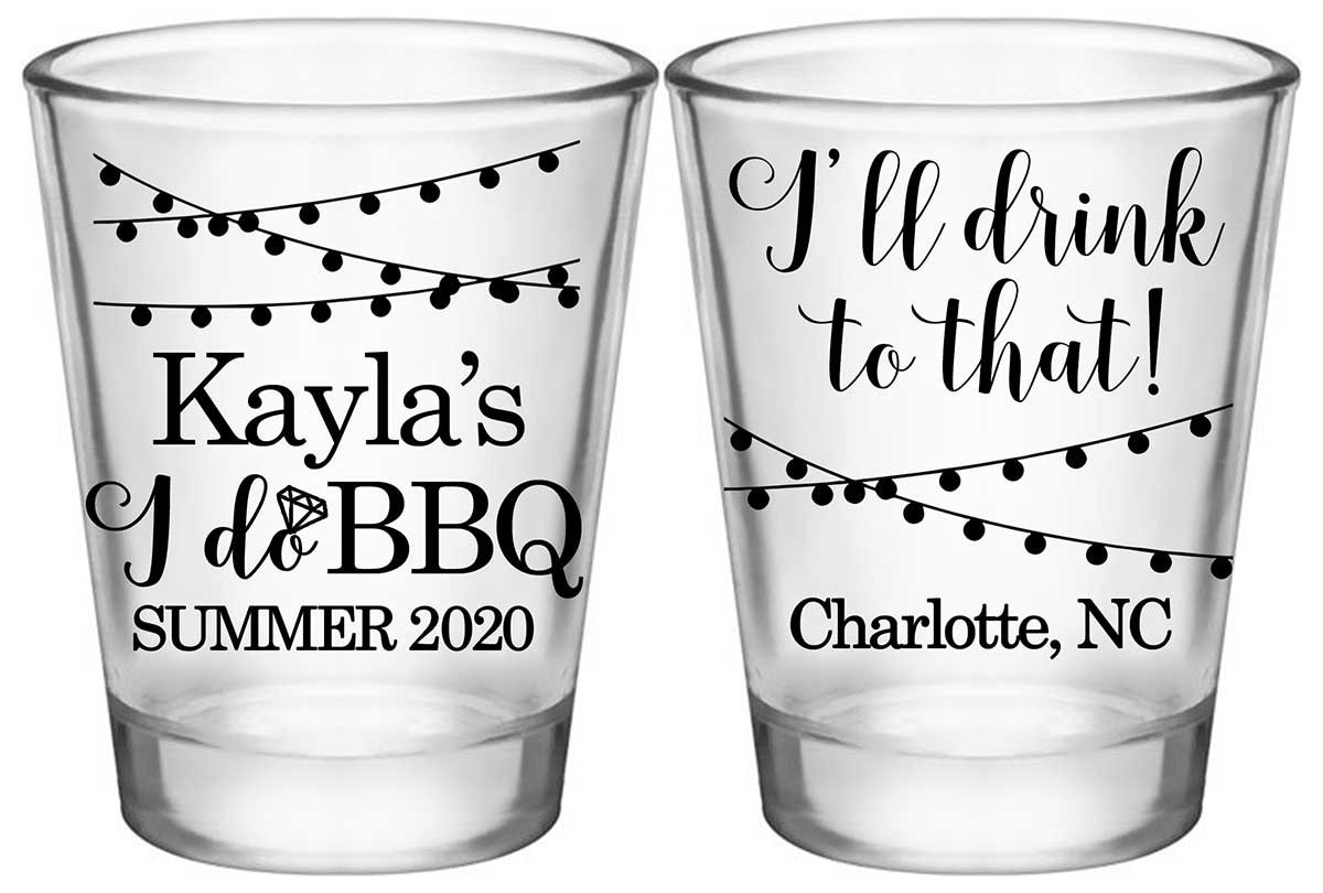 I Do BBQ 2B2 I'll Drink To That Standard 1.75oz Clear Shot Glasses Rustic Engagement Party Gifts for Guests