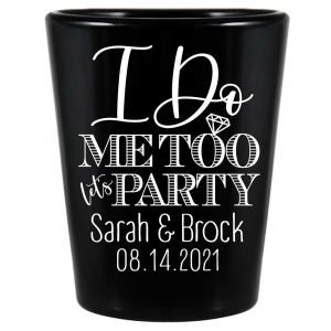 I Do Me Too Let's Party 1A Standard 1.5oz Black Shot Glasses Cute Wedding Gifts for Guests