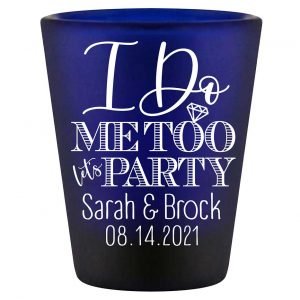 I Do Me Too Let's Party 1A Standard 1.5oz Blue Shot Glasses Cute Wedding Gifts for Guests
