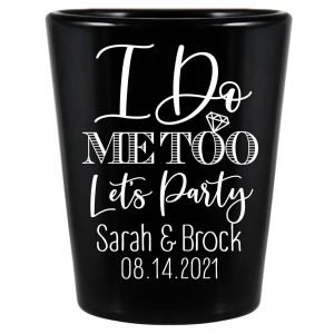 I Do Me Too Let's Party 1B Standard 1.5oz Black Shot Glasses Cute Wedding Gifts for Guests