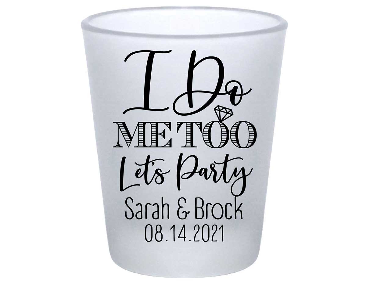 I Do Me Too Let's Party 1B Standard 1.75oz Frosted Shot Glasses Cute Wedding Gifts for Guests