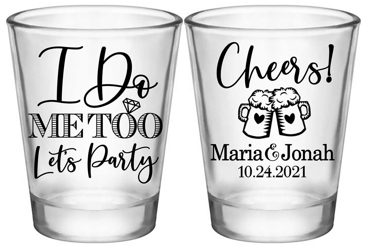 I Do Me Too Let's Party 1B2 Cheers Standard 1.75oz Clear Shot Glasses Cute Wedding Gifts for Guests