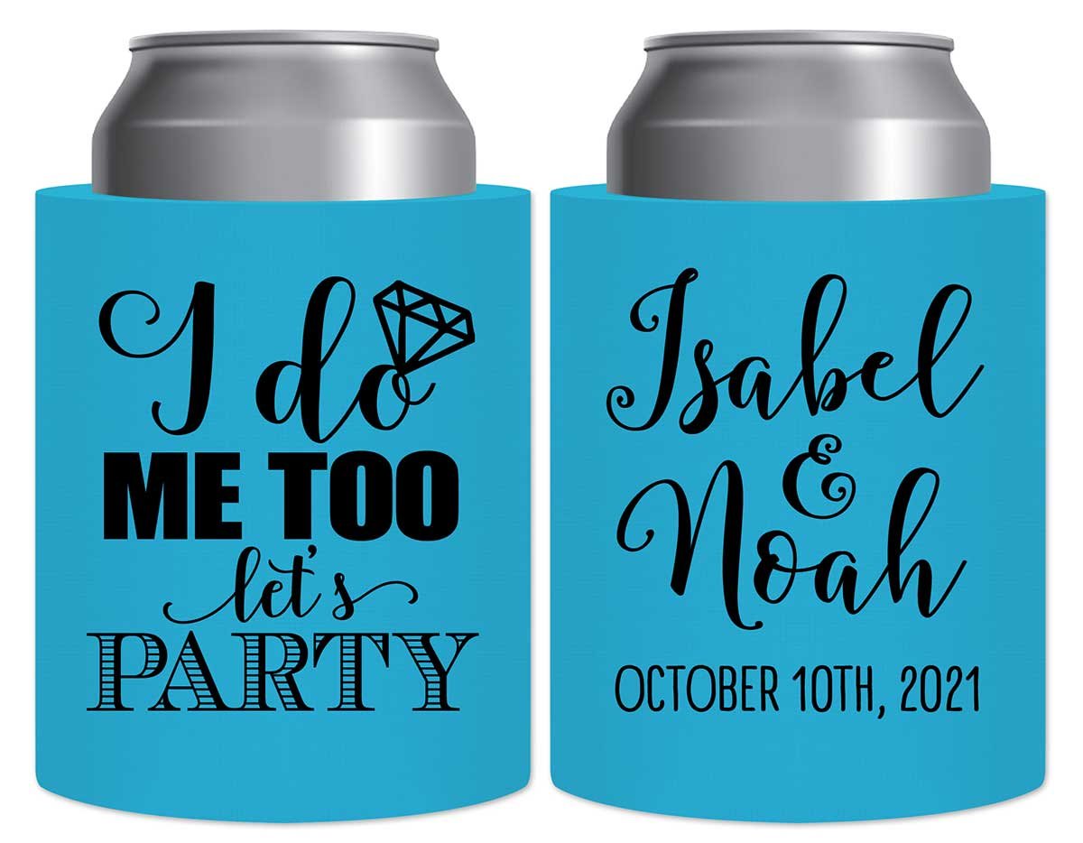 I Do Me Too Let's Party 2A Thick Foam Can Koozies Cute Wedding Gifts for Guests