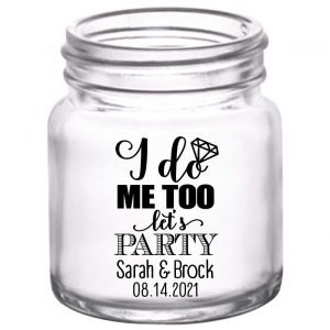 I Do Me Too Let's Party 2A 2oz Mini Mason Shot Glasses Cute Wedding Gifts for Guests