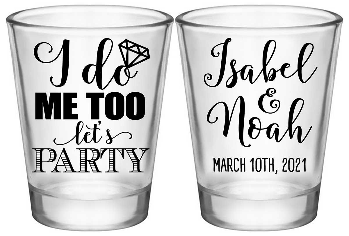 I Do Me Too Let's Party 2A2 Standard 1.75oz Clear Shot Glasses Cute Wedding Gifts for Guests