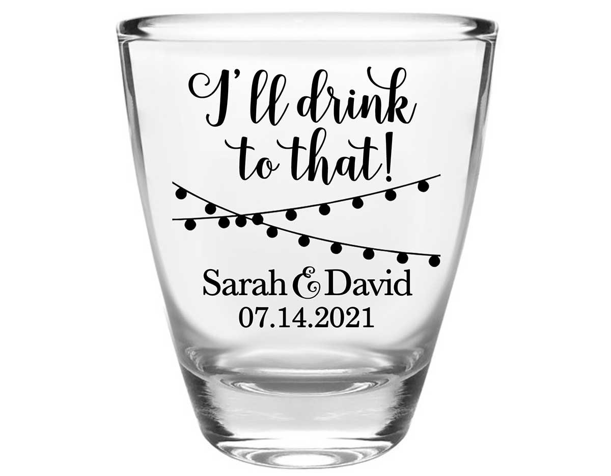 I'll Drink To That 1A Clear 1oz Round Barrel Shot Glasses Rustic Wedding Gifts for Guests