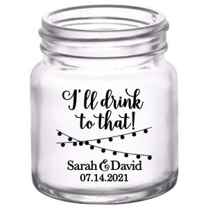 I'll Drink To That 1A 2oz Mini Mason Shot Glasses Rustic Wedding Gifts for Guests