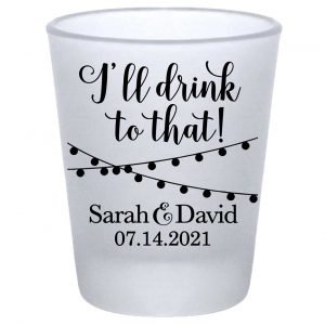I'll Drink To That 1A Standard 1.75oz Frosted Shot Glasses Rustic Wedding Gifts for Guests