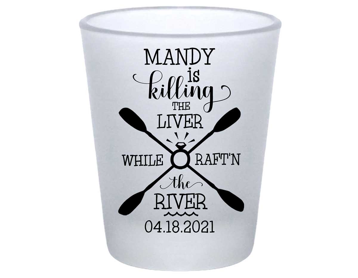 Killing The Liver While Rafting The River 1A Standard 1.75oz Frosted Shot Glasses Rafting Bachelorette Party Gifts for Guests