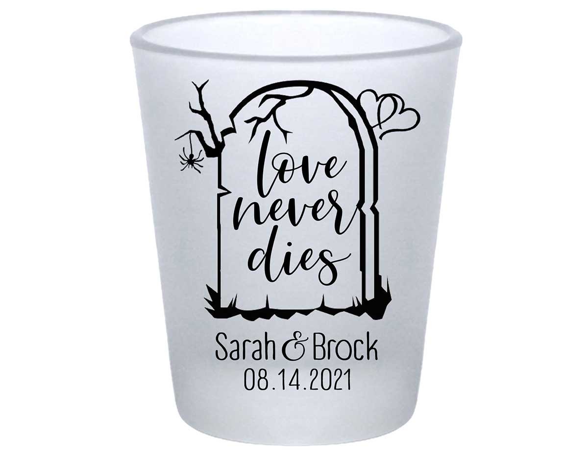 Love Never Dies 1B Standard 1.75oz Frosted Shot Glasses Halloween Wedding Gifts for Guests