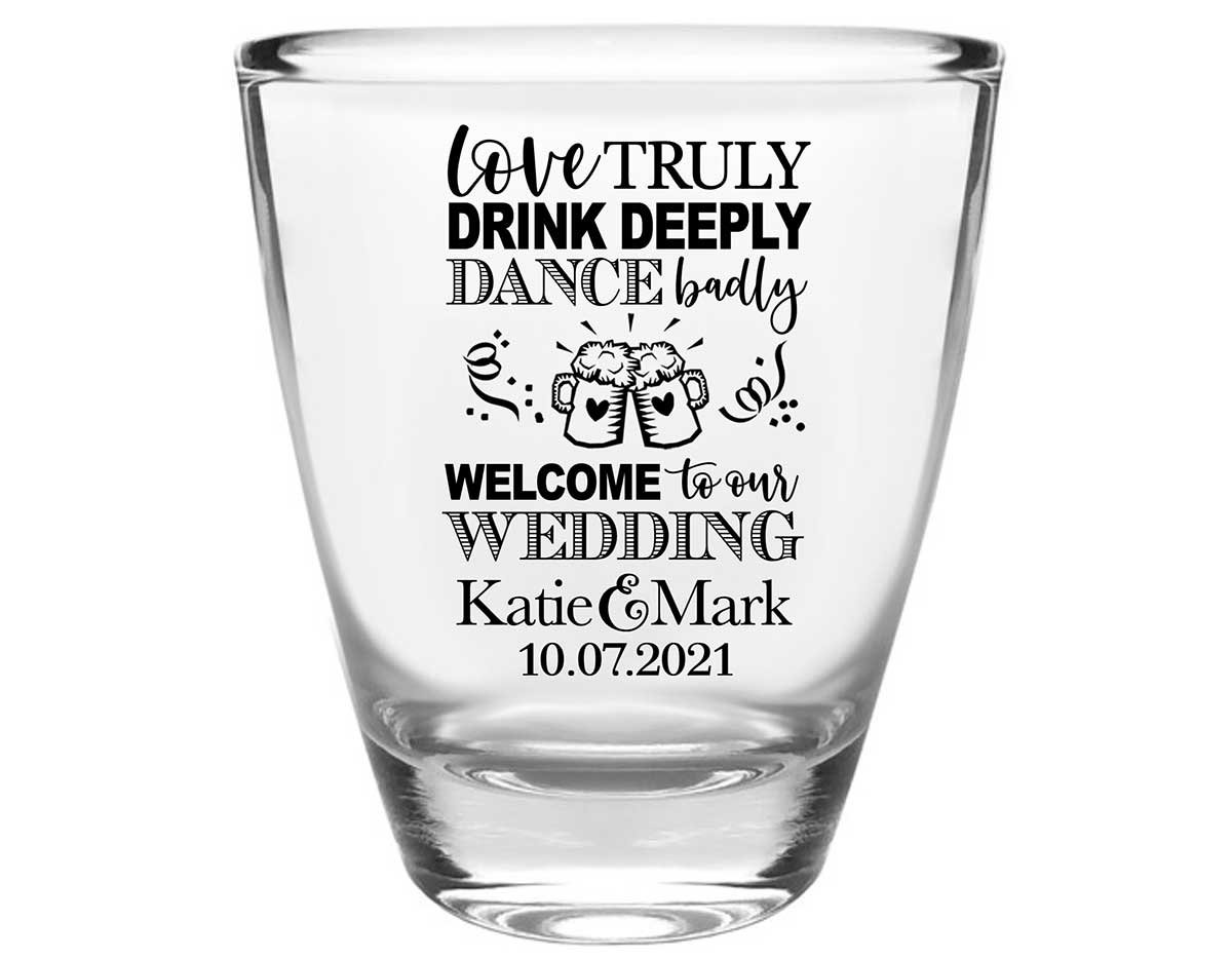 Love Truly Drink Deeply Dance Badly 1A Clear 1oz Round Barrel Shot Glasses Boho Wedding Gifts for Guests