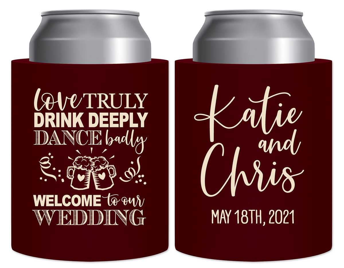 Love Truly Drink Deeply Dance Badly 1A Thick Foam Can Koozies Boho Wedding Gifts for Guests