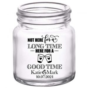 Not Here For A Long Time 1A 2oz Mini Mason Shot Glasses Rustic Wedding Gifts for Guests