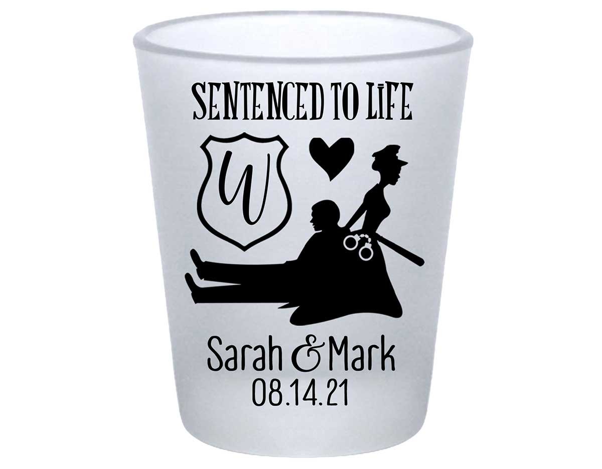 Sentenced To Life 1A Policewoman Wedding Standard 1.75oz Frosted Shot Glasses Cop Wedding Gifts for Guests